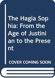 Hagia Sophia from the age of Justinian to the present /