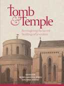 Tomb and temple : re-imagining the sacred buildings of Jerusalem /