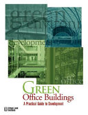 Green office buildings : a practical guide to development /