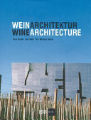 WeinArchitektur : vom Keller zum Kult = WineArchitecture : the winery boom /