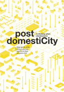 Post domestiCity : re-thinking urban obsolescence / Diego García-Setién... [and 3 others].