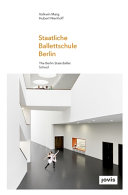 Staatliche Ballettschule Berlin = The Berlin State Ballet School /