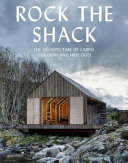 Rock the shack : the architecture of cabins, cocoons and hide-outs /