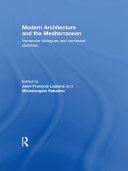 Modern architecture and the Mediterranean : vernacular dialogues and contested identities /