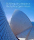 Building a masterpiece : the Sydney Opera House /