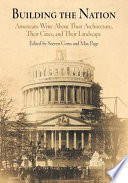 Building the nation : Americans write about their architecture, their cities, and their landscape /