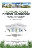 Tropical house design handbook : bioclimatic, safe, comfortable, economical and respectful of the environment /