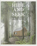 Hide and seek : the architecture of cabins and hide-outs /