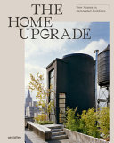 The home upgrade : new homes in remodeled buildings /