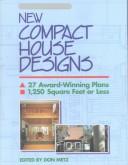 New compact house designs : 27 award-winning plans, 1,250 square feet or less /