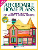 Affordable home plans : 300 home designs for modest & medium budgets.