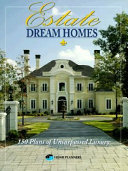 Estate dream homes : 150 plans of unsurpassed luxury.