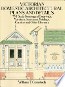 Victorian domestic architectural plans and details : 734 scale drawings of doorways, windows, staircases, moldings, cornices, and other elements /