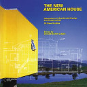 The new American house : innovations in residential design and construction : 30 case studies /