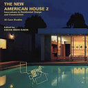 The new American house 2 : innovations in residential design and construction : 30 case studies /
