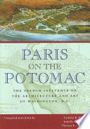 Paris on the Potomac : the French influence on the architecture and art of Washington, D.C. /