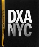 DXA NYC : ten years of building on history /