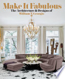 Make it fabulous : the architecture and designs of William T. Georgis /