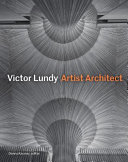 Victor Lundy : artist architect /