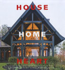 House home heart  : artistry and craftsmanship in the architecture of Shope Reno Wharton /