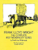 Frank Lloyd Wright : the complete 1925 "Wendingen" series /