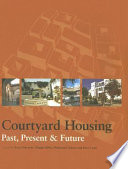Courtyard housing : past, present and future /