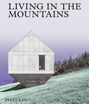 Living in the mountains : contemporary houses in the mountains /