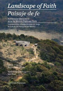 Landscape of faith = Paisaje de fe : architectural interventions along the Mexican pilgrimage route = intervenciones arquitectónicas a lo largo de la ruta del peregrino en México /