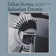 Urban forms, suburban dreams /