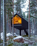 Cabin fever : enchanting cabins, shacks, and hideaways /