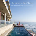 Houses by the shore : at home with the water, river, lake, sea /