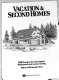 Vacation & second homes : 258 designs for recreation, retirement and leisure living : 440 to 4,400 square feet /