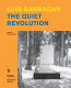 Luis Barragán : the quiet revolution /