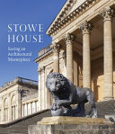 Stowe House : saving an architectural masterpiece /