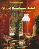 Global boutique hotel = Quan qiu jing pin jiu dian /