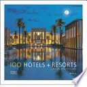 100 hotels + resorts : destinations that lift the spirit /