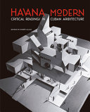 Havana modern : critical readings in Cuban architecture /