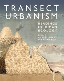 Transect urbanism : readings in human ecology /