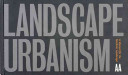 Landscape urbanism : a manual for the machinic landscape /