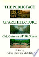 The Public face of architecture : civic culture and public spaces /