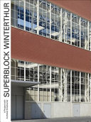 Superblock Winterthur : a project with Architect Krischanitz /