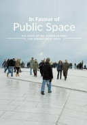 In favour of public space : ten years of the European Prize for Urban Public Space.