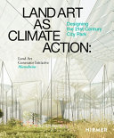 Land art as climate action : designing the 21st century city park : Land Art Generator Initiative, Mannheim /