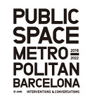 Public space in metropolitan Barcelona : interventions and conversations, 2018-2022 /