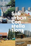 Suburban constellations : governance, land and infrastructure in the 21st century /