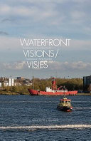 Waterfront visions/visies : transformaties in Amsterdam-Noord : transformations in North Amsterdam /