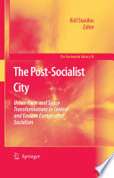 The post-socialist city : urban form and space transformations in Central and Eastern Europe after socialism /