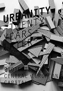 Urbanity -- twenty years later : projects for Central European capitals /
