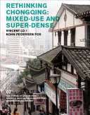Rethinking Chongqing : Mixed-use and super-dense /
