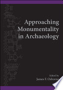 Approaching monumentality in archaeology /